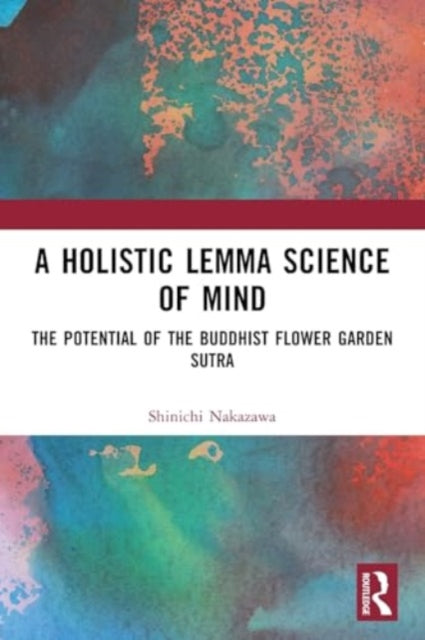 A Holistic Lemma Science of Mind: The Potential of the Buddhist Flower Garden Sutra