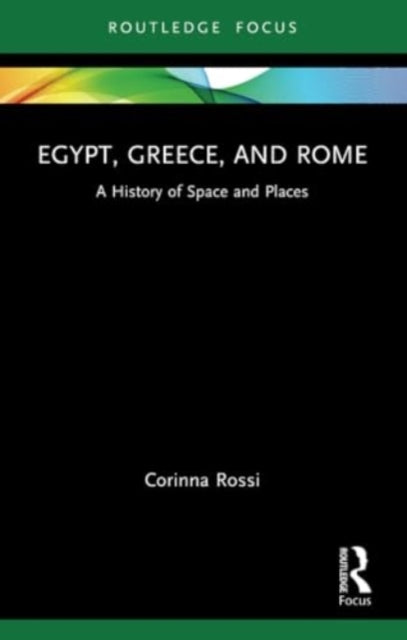 Egypt, Greece, and Rome: A History of Space and Places