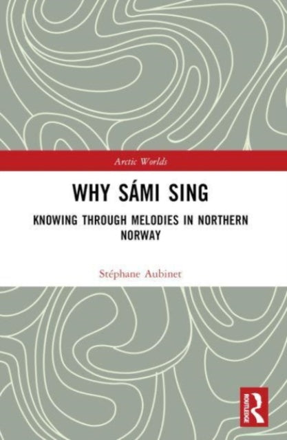 Why Sami Sing: Knowing through Melodies in Northern Norway