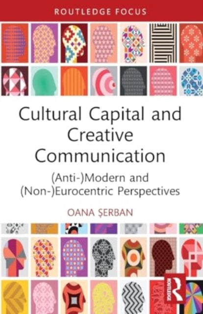 Cultural Capital and Creative Communication: (Anti-)Modern and (Non-)Eurocentric Perspectives