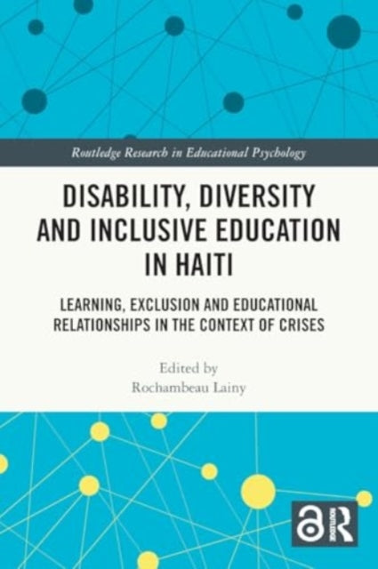 Disability, Diversity and Inclusive Education in Haiti: Learning, Exclusion and Educational Relationships in the Context of Crises