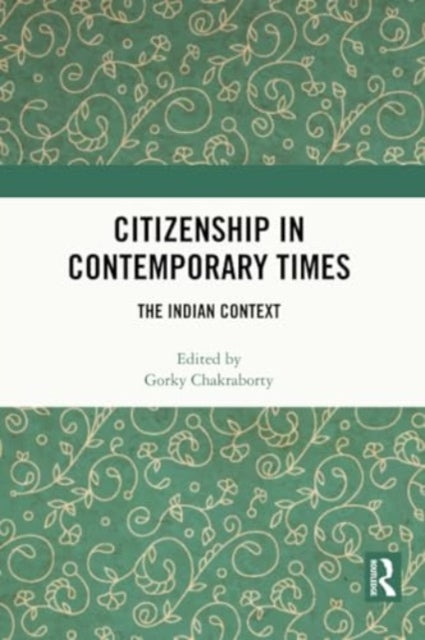 Citizenship in Contemporary Times: The Indian Context