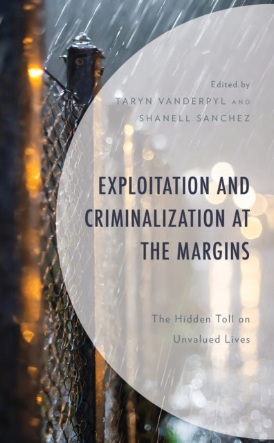 Exploitation and Criminalization at the Margins: The Hidden Toll on Unvalued Lives