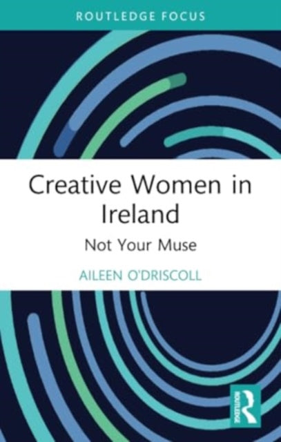 Creative Women in Ireland: Not Your Muse