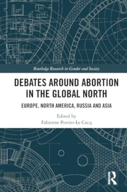 Debates Around Abortion in the Global North: Europe, North America, Russia and Asia