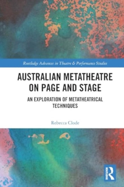 Australian Metatheatre on Page and Stage: An Exploration of Metatheatrical Techniques