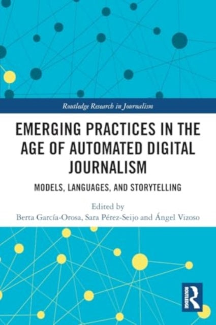 Emerging Practices in the Age of Automated Digital Journalism: Models, Languages, and Storytelling