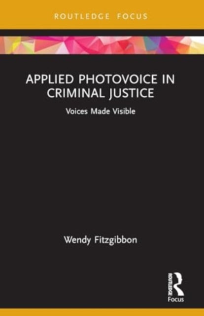 Applied Photovoice in Criminal Justice: Voices Made Visible
