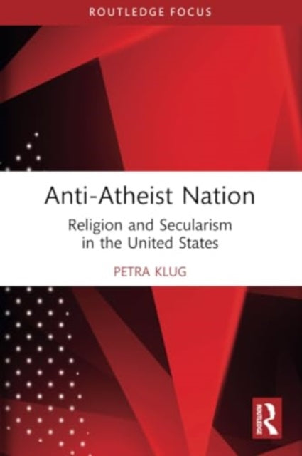 Anti-Atheist Nation: Religion and Secularism in the United States