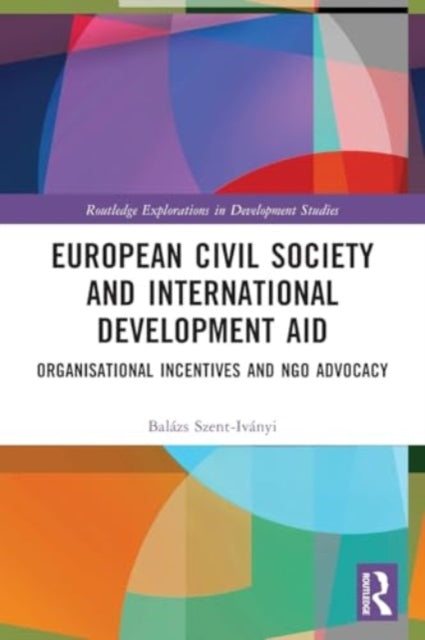 European Civil Society and International Development Aid: Organisational Incentives and NGO Advocacy