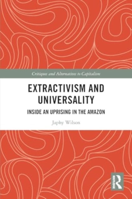 Extractivism and Universality: Inside an Uprising in the Amazon