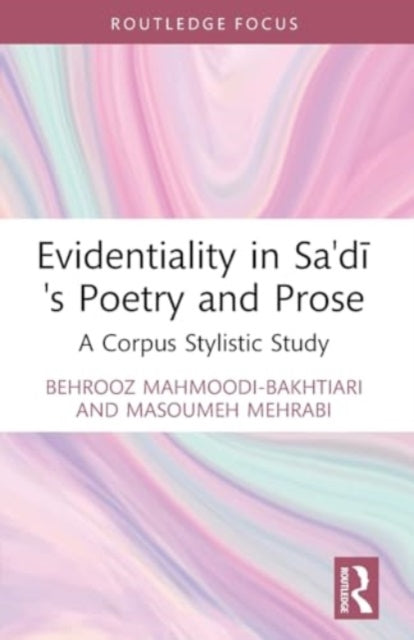 Evidentiality in Sa'di's Poetry and Prose: A Corpus Stylistic Study