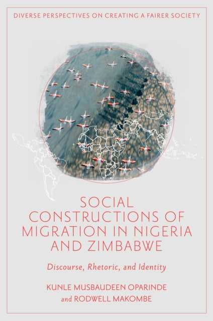 Social Constructions of Migration in Nigeria and Zimbabwe: Discourse, Rhetoric, and Identity