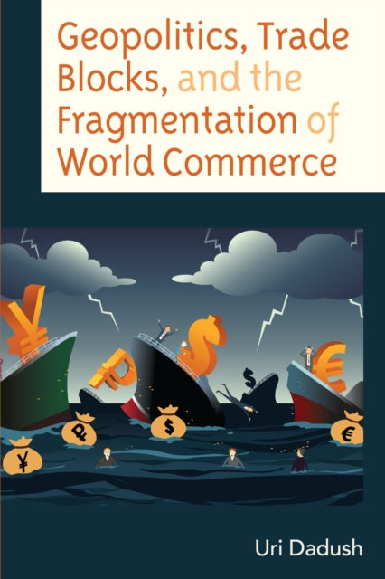 Geopolitics, Trade Blocks, and the Fragmentation of World Commerce