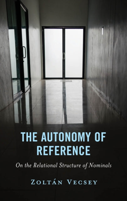 The Autonomy of Reference: On the Relational Structure of Nominals