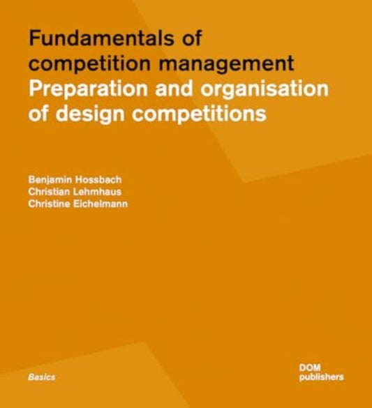 Fundamentals of Competition Management: Preparation and Organisation of Design Competitions