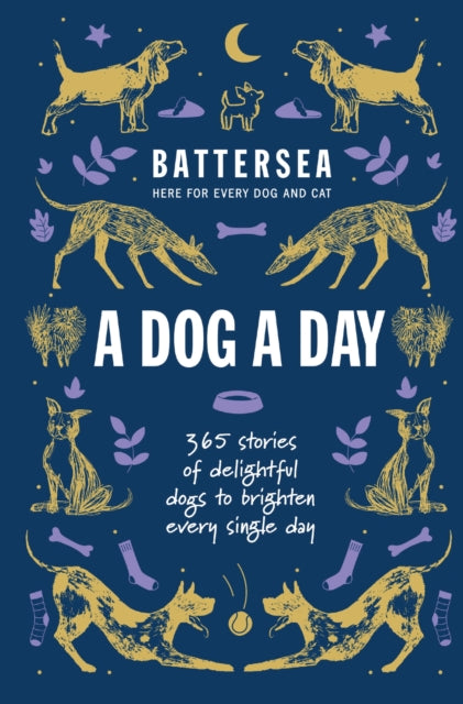 Battersea Dogs and Cats Home - A Dog a Day: 365 stories of delightful dogs to brighten every day