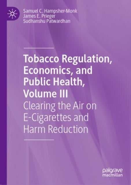 Tobacco Regulation, Economics, and Public Health, Volume III: Clearing the Air on E-Cigarettes and Harm Reduction