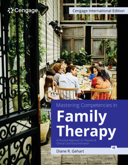 Mastering Competencies in Family Therapy: A Practical Approach to Theories and Clinical Case Documentation, Cengage International Edition