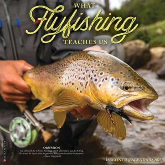 What Fly Fishing Teaches Us 2025 12 X 12 Wall Calendar