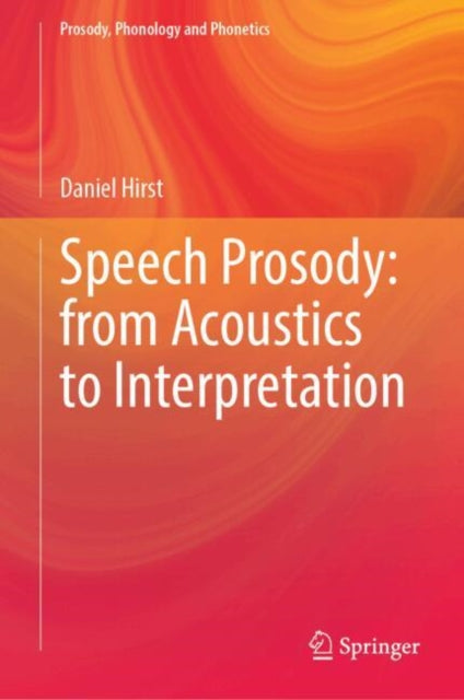 Speech Prosody: From Acoustics to Interpretation