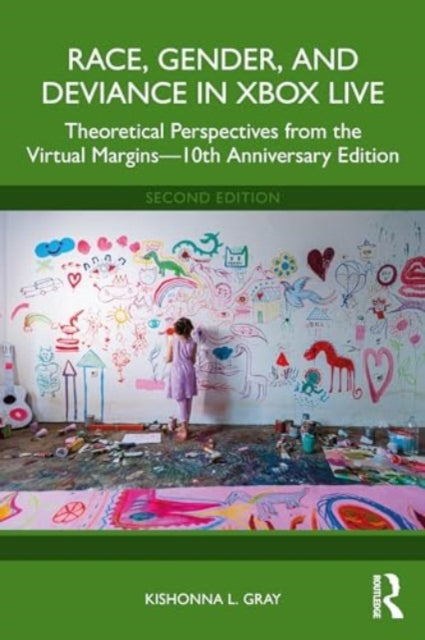 Race, Gender, and Deviance in Xbox Live: Theoretical Perspectives from the Virtual Margins—10th Anniversary Edition