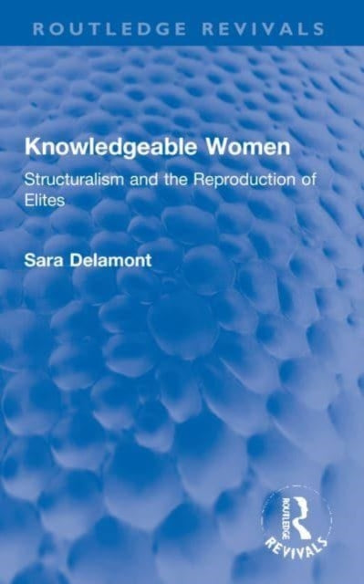 Knowledgeable Women: Structuralism and the Reproduction of Elites