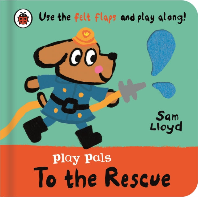 Play Pals: To the Rescue: Use the felt flaps and play along!