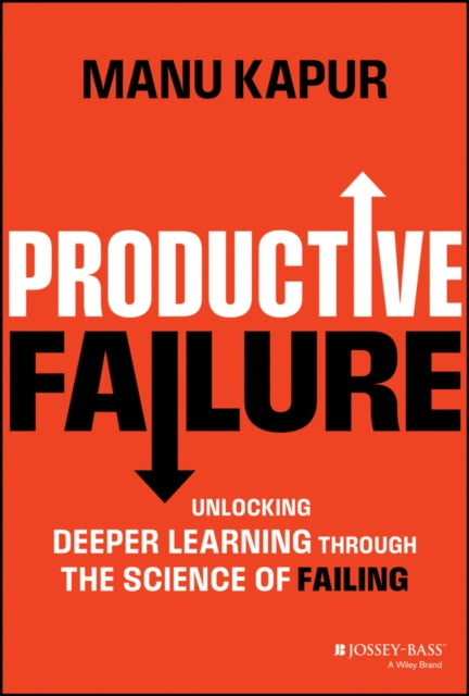 Productive Failure: Unlocking Deeper Learning Through the Science of Failing
