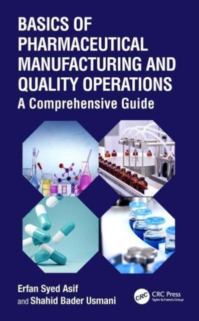 Basics of Pharmaceutical Manufacturing and Quality Operations: A Comprehensive Guide