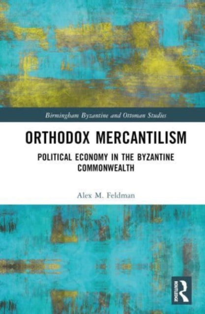 Orthodox Mercantilism: Political Economy in the Byzantine Commonwealth