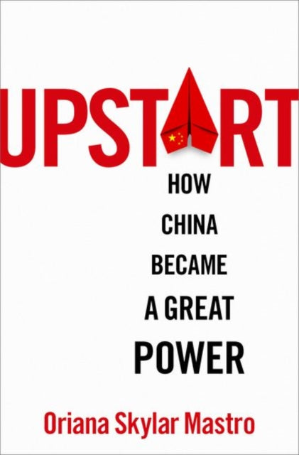 Upstart: How China Became a Great Power