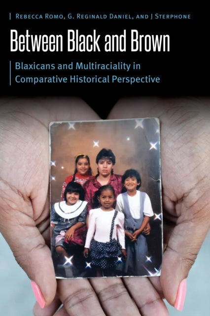 Between Black and Brown: Blaxicans and Multiraciality in Comparative Historical Perspective