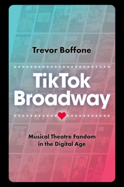 TikTok Broadway: Musical Theatre Fandom in the Digital Age