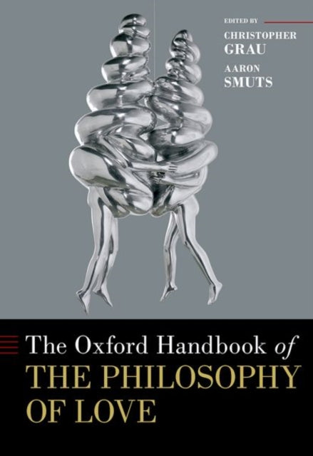 The Oxford Handbook of the Philosophy of Love