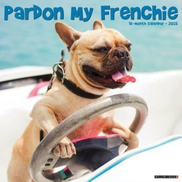 Pardon My Frenchie 2025 12 X 12 Wall Calendar