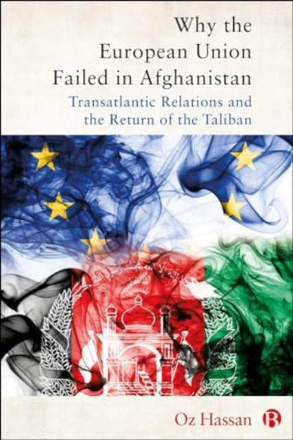 Why the European Union Failed in Afghanistan: Transatlantic Relations and the Return of the Taliban