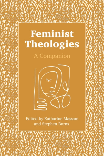 Feminist Theologies: A Companion