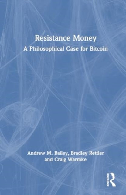 Resistance Money: A Philosophical Case for Bitcoin