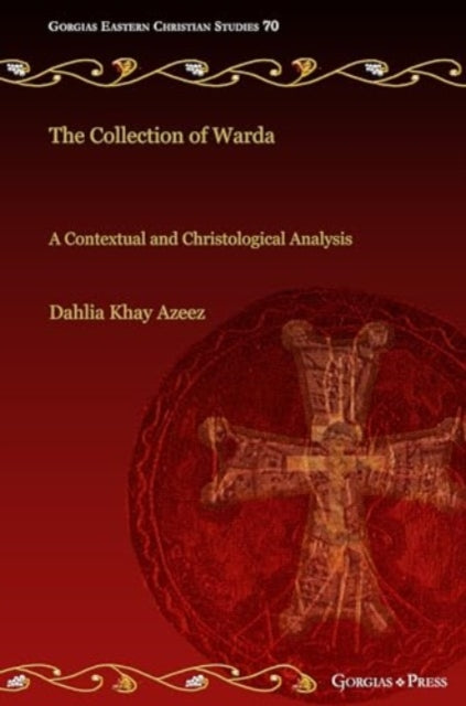 The Collection of Warda: A Contextual and Christological Analysis