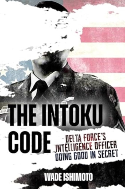 The Intoku Code: Delta Force's Intelligence Officer Doing Good in Secret