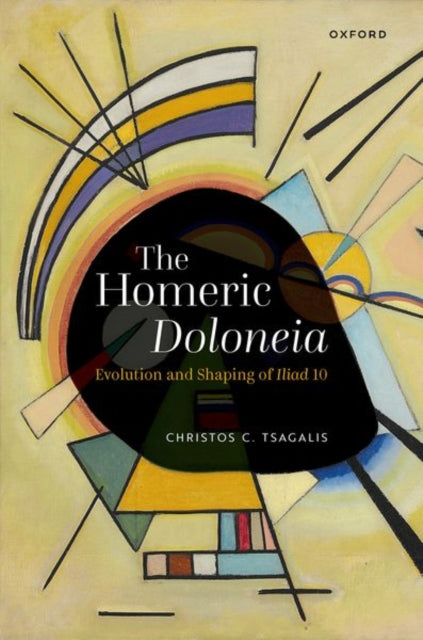 The Homeric Doloneia: Evolution and Shaping of Iliad 10