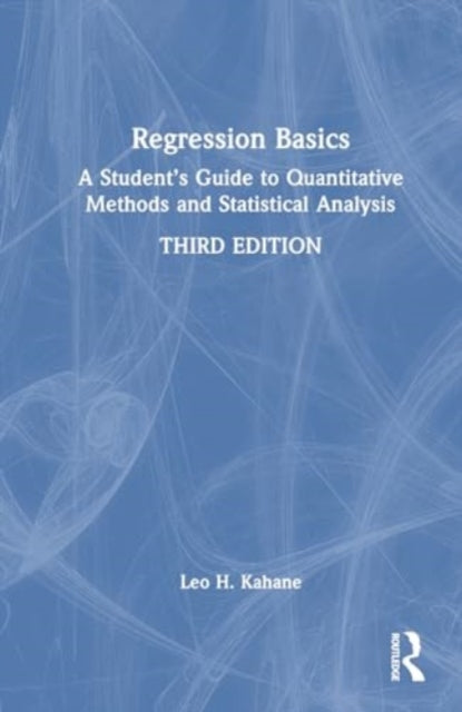 Regression Basics: A Student’s Guide to Quantitative Methods and Statistical Analysis