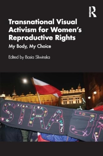 Transnational Visual Activism for Women’s Reproductive Rights: My Body, My Choice