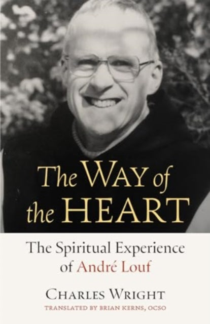 The Way of the Heart: The Spiritual Experience of Andre Louf