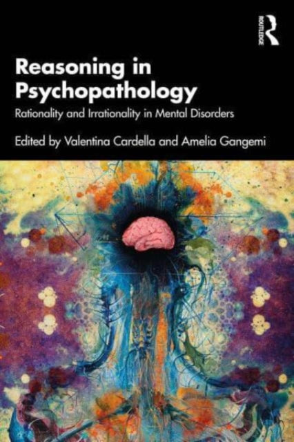 Reasoning in Psychopathology: Rationality and Irrationality in Mental Disorders