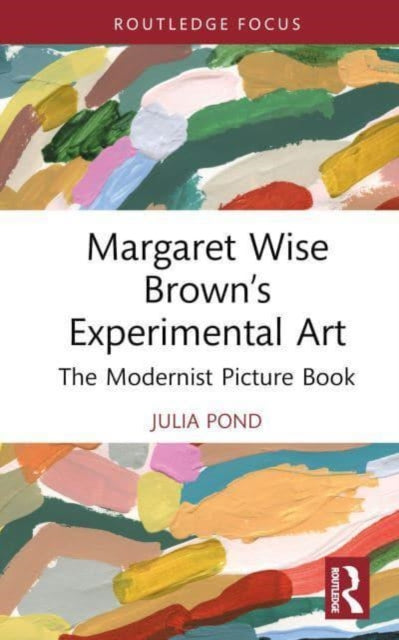 Margaret Wise Brown’s Experimental Art: The Modernist Picture Book