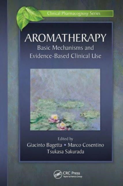 Aromatherapy: Basic Mechanisms and Evidence Based Clinical Use