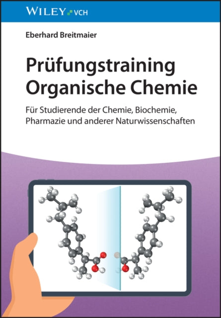 Prufungstraining Organische Chemie: Fur Studierende der Chemie, Biochemie, Pharmazie und anderer Naturwissenschaften