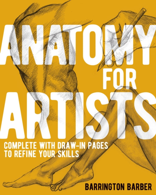 Anatomy for Artists: Complete with Draw-In Pages to Refine Your Skills